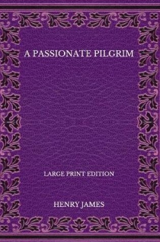 Cover of A Passionate Pilgrim - Large Print Edition