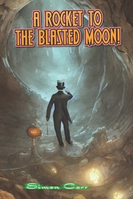 Book cover for A Rocket to the Blasted Moon!