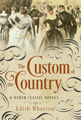 Book cover for Custom of the Country and Other Classic Novels
