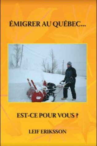 Cover of Emigrer Au Quebec... Est-ce Pour Vous?