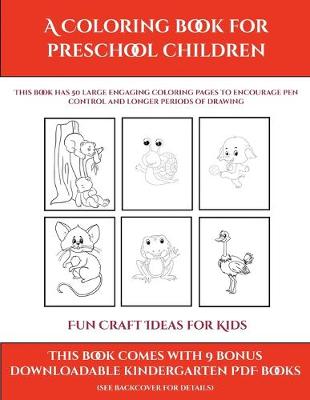 Book cover for Fun Craft Ideas for Kids (A Coloring book for Preschool Children)