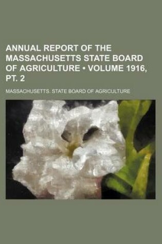 Cover of Annual Report of the Massachusetts State Board of Agriculture (Volume 1916, PT. 2)