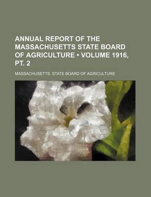 Book cover for Annual Report of the Massachusetts State Board of Agriculture (Volume 1916, PT. 2)