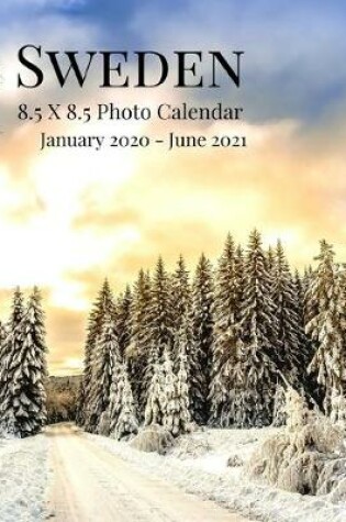 Cover of Sweden 8.5 X 8.5 Photo Calendar January 2020 - June 2021