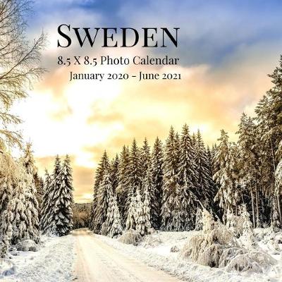 Cover of Sweden 8.5 X 8.5 Photo Calendar January 2020 - June 2021