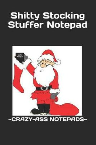 Cover of Shitty Stocking Stuffer Notepad
