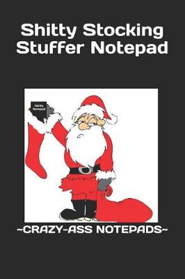 Book cover for Shitty Stocking Stuffer Notepad