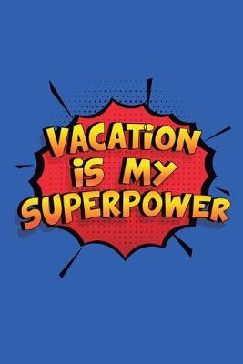 Book cover for Vacation Is My Superpower