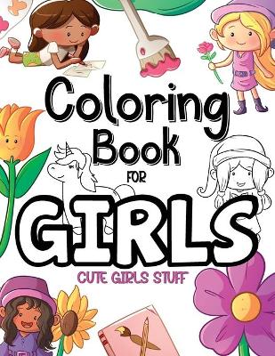 Book cover for Coloring Book For Girls, Cute Girls Stuff