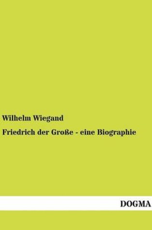 Cover of Friedrich der Grosse - eine Biographie