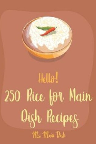 Cover of Hello! 250 Rice for Main Dish Recipes