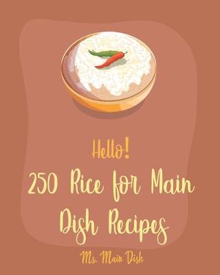 Cover of Hello! 250 Rice for Main Dish Recipes