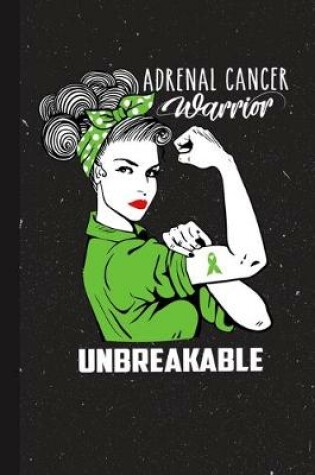 Cover of Adrenal Cancer Warrior Unbreakable