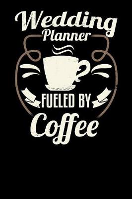 Book cover for Wedding Planner Fueled by Coffee