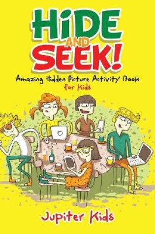 Cover of Hide and Seek! Amazing Hidden Picture Activity Book for Kids