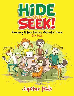 Book cover for Hide and Seek! Amazing Hidden Picture Activity Book for Kids