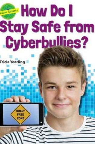 Cover of How Do I Stay Safe from Cyberbullies? ( Online Smarts )