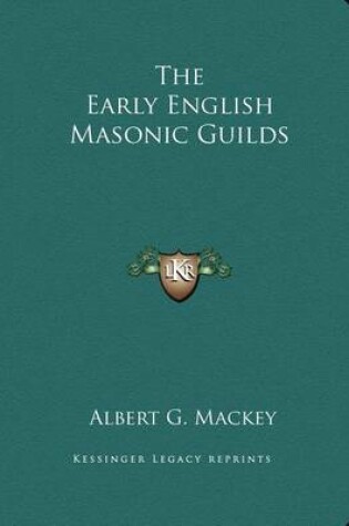 Cover of The Early English Masonic Guilds