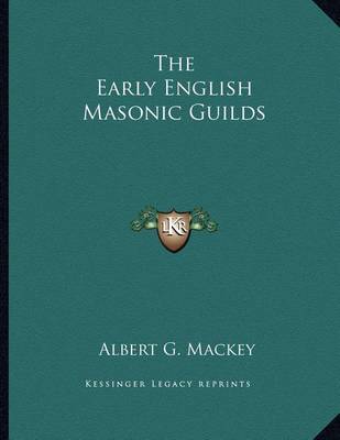 Book cover for The Early English Masonic Guilds