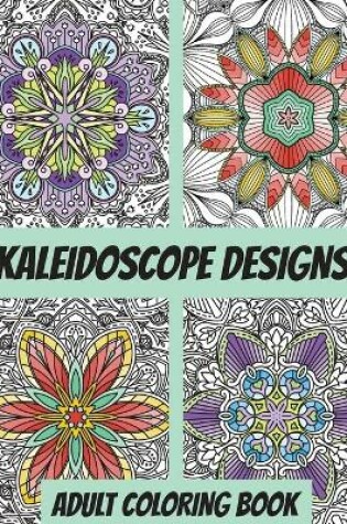 Cover of Kaleidoscope Designs Adult Coloring Book