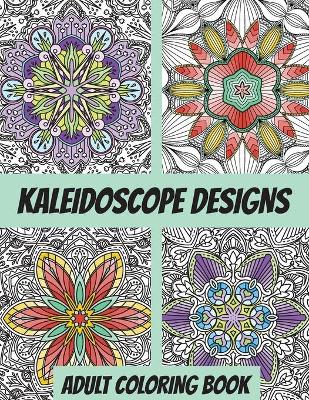 Book cover for Kaleidoscope Designs Adult Coloring Book