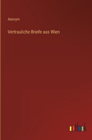Cover of Vertrauliche Briefe aus Wien