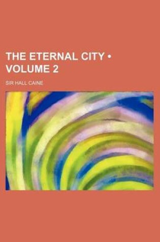 Cover of The Eternal City (Volume 2)