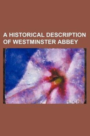 Cover of A Historical Description of Westminster Abbey