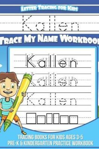 Cover of Kallen Letter Tracing for Kids Trace My Name Workbook