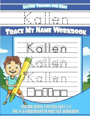 Book cover for Kallen Letter Tracing for Kids Trace My Name Workbook