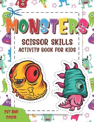Book cover for Monsters Scissor Skills Activity Book For Kids