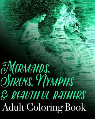 Book cover for Mermaids, Sirens, Nymphs and Beautiful Bathers Adult Coloring Book