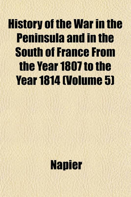 Book cover for History of the War in the Peninsula and in the South of France from the Year 1807 to the Year 1814 (Volume 5)