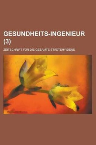 Cover of Gesundheits-Ingenieur; Zeitschrift Fur Die Gesamte Stadtehygiene (3 )