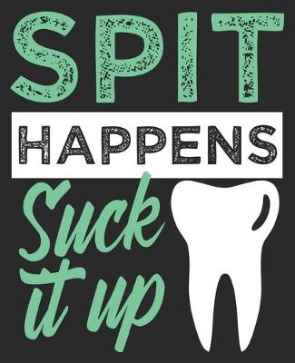 Book cover for Spit Happens Suck It Up