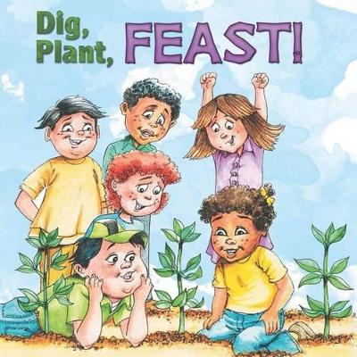 Book cover for Dig, Plant, Feast!