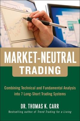 Book cover for Market-Neutral Trading:  Combining Technical and Fundamental Analysis Into 7 Long-Short Trading Systems
