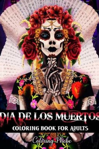 Cover of Dia De Los Muertos Coloring Book for Adults