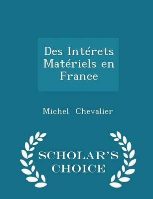 Book cover for Des Intérets Matériels En France - Scholar's Choice Edition