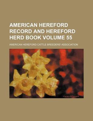 Book cover for American Hereford Record and Hereford Herd Book Volume 55