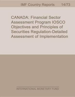 Book cover for Canada: Financial Sector Assessment Program-Iosco Objectives and Principles of Securities Regulation-Detailed Assessment of Implementation