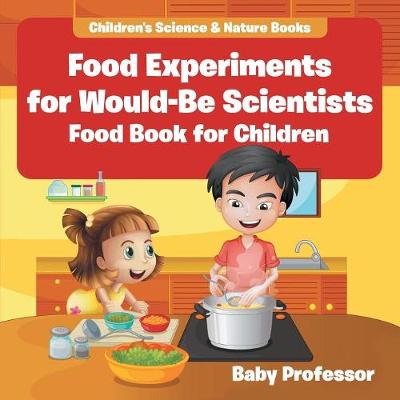 Cover of Food Experiments for Would-Be Scientists