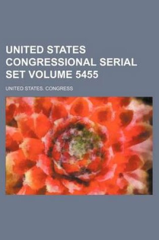 Cover of United States Congressional Serial Set Volume 5455