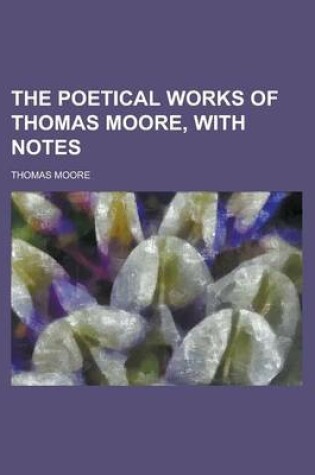 Cover of The Poetical Works of Thomas Moore, with Notes