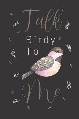 Book cover for Talk birdy to me