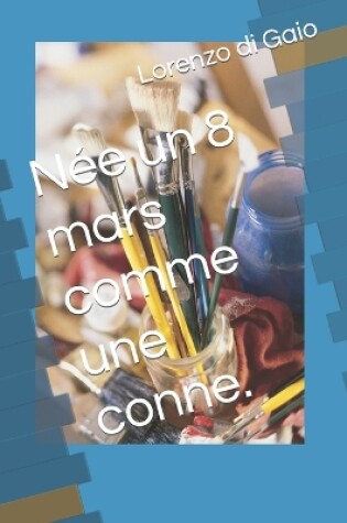 Cover of Née un 8 mars comme une conne.