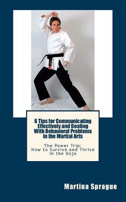Cover of 6 Tips for Communicating Effectively and Dealing with Behavioral Problems in the Martial Arts