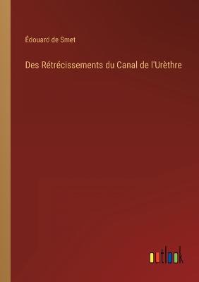 Book cover for Des Rétrécissements du Canal de l'Urèthre