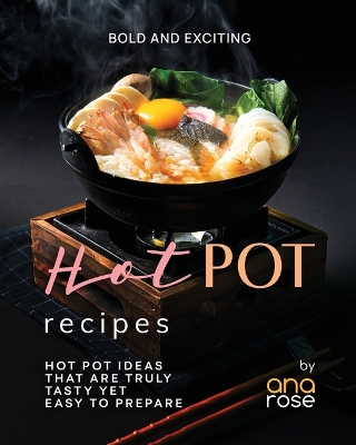 Book cover for Bold and Exciting Hot Pot Recipes