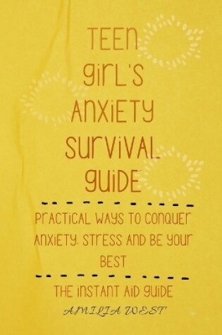 Cover of Teen girl's anxiety survival guide